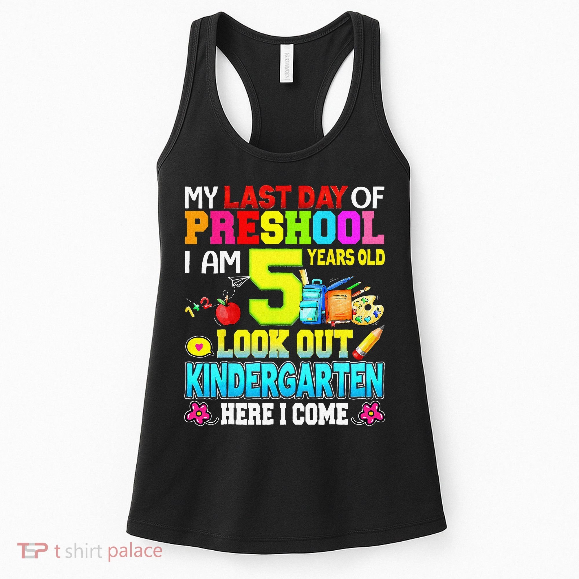 My Last Day Of Preschool Graduation Kindergarten Here I Come Women's Tank Top