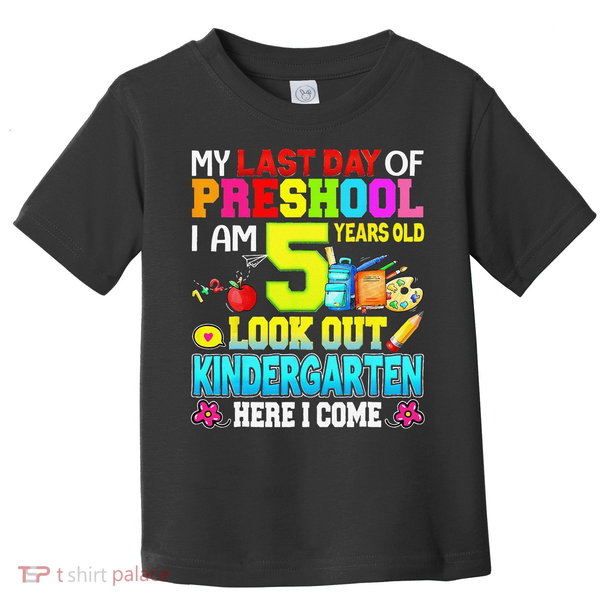 My Last Day Of Preschool Graduation Kindergarten Here I Come Toddler T-Shirt