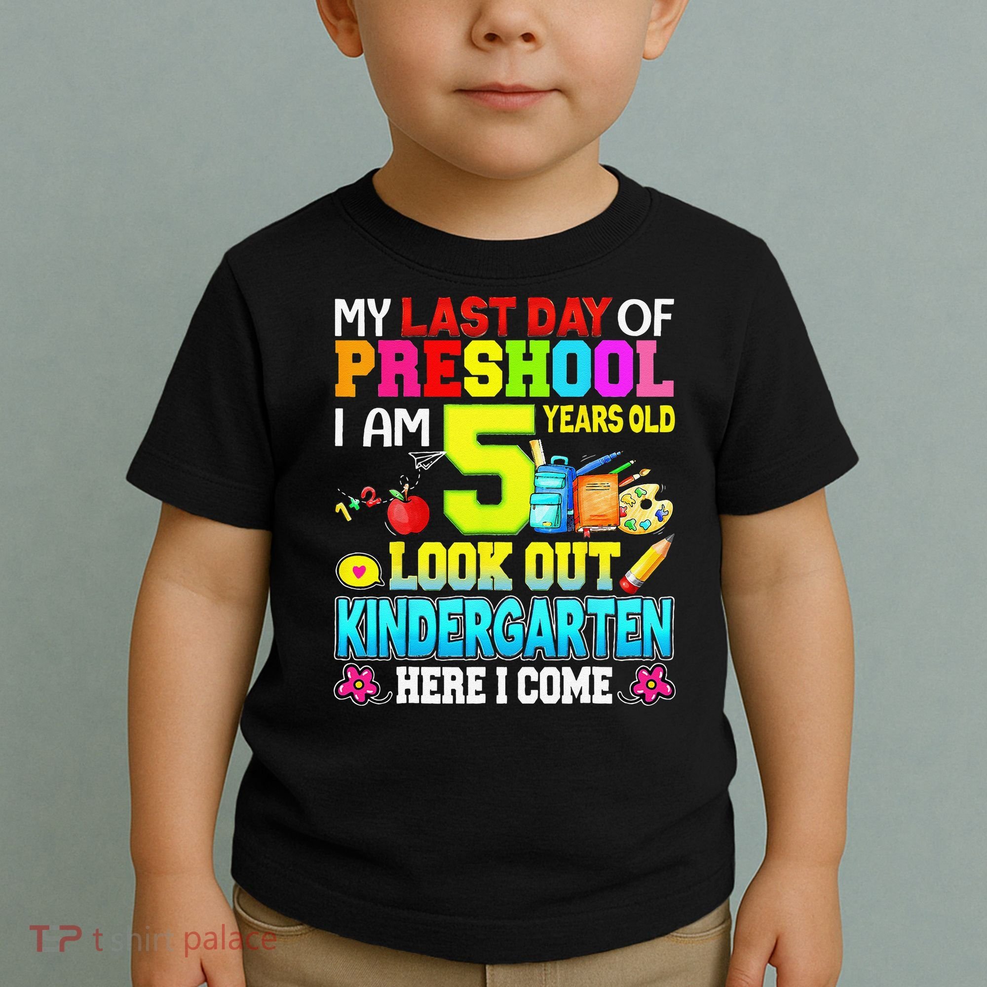 My Last Day Of Preschool Graduation Kindergarten Here I Come Toddler T-Shirt