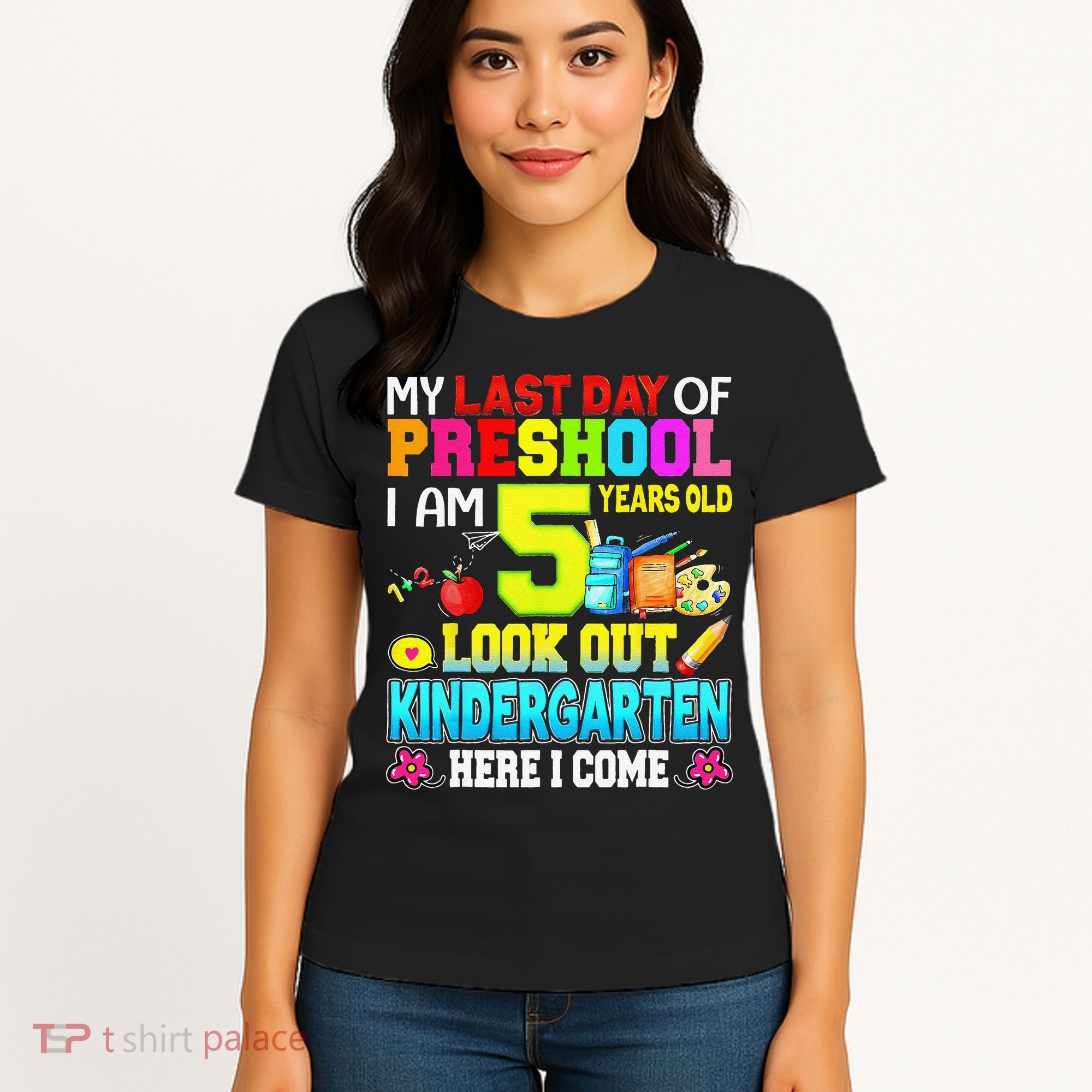 My Last Day Of Preschool Graduation Kindergarten Here I Come Women's T-Shirt