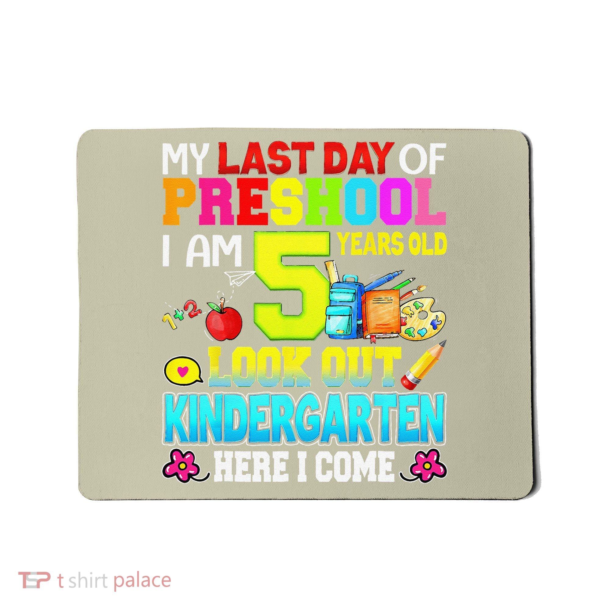 My Last Day Of Preschool Graduation Kindergarten Here I Come Mousepad