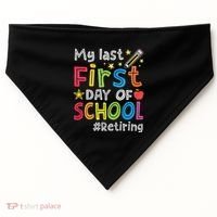 My Last First Day Of School Funny Teachers Retirement USA-Made Doggie Bandana thumb 0