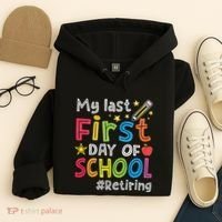 My Last First Day Of School Funny Teachers Retirement Hoodie thumb 4