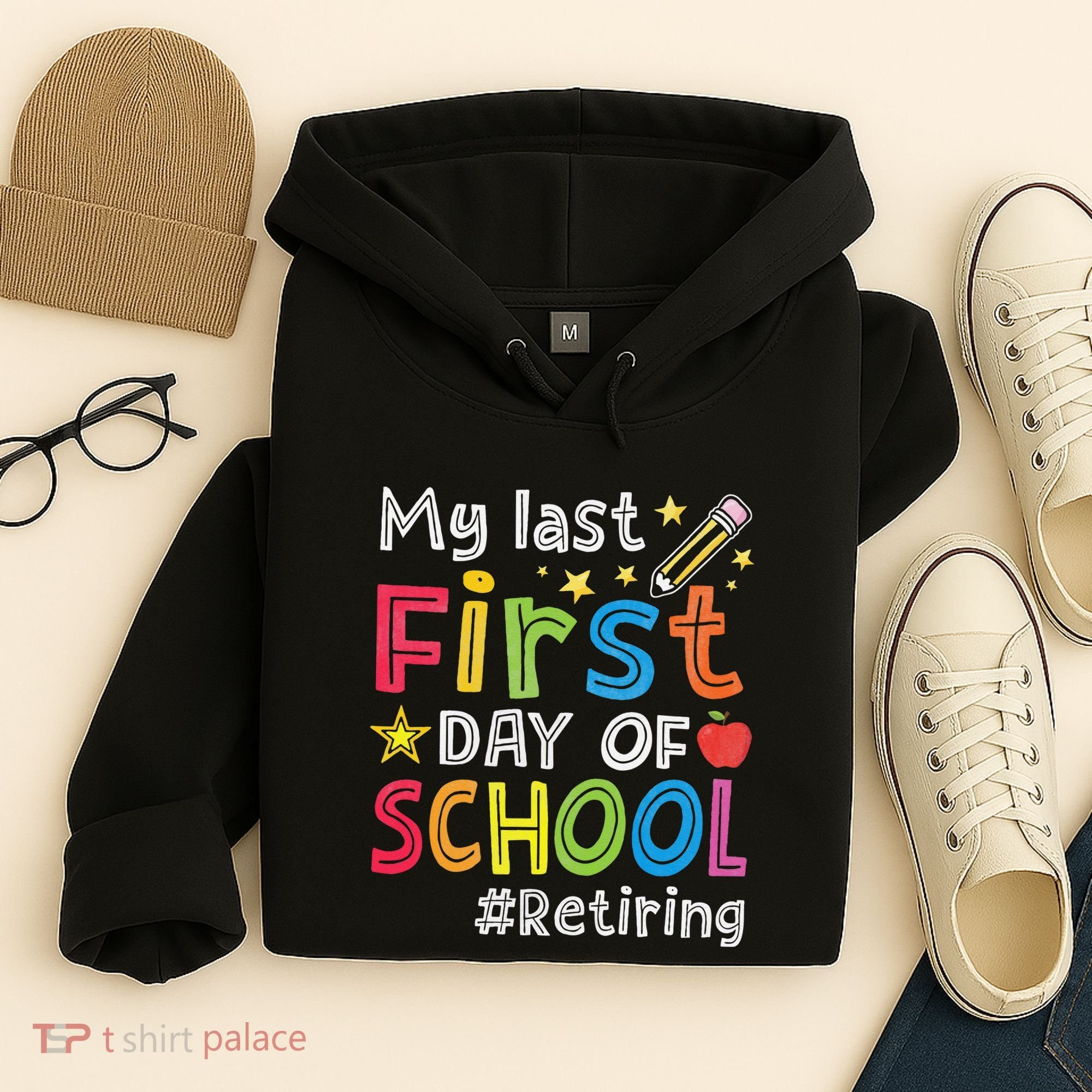 My Last First Day Of School Funny Teachers Retirement Hoodie