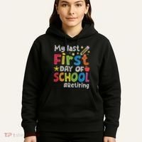 My Last First Day Of School Funny Teachers Retirement Hoodie thumb 5