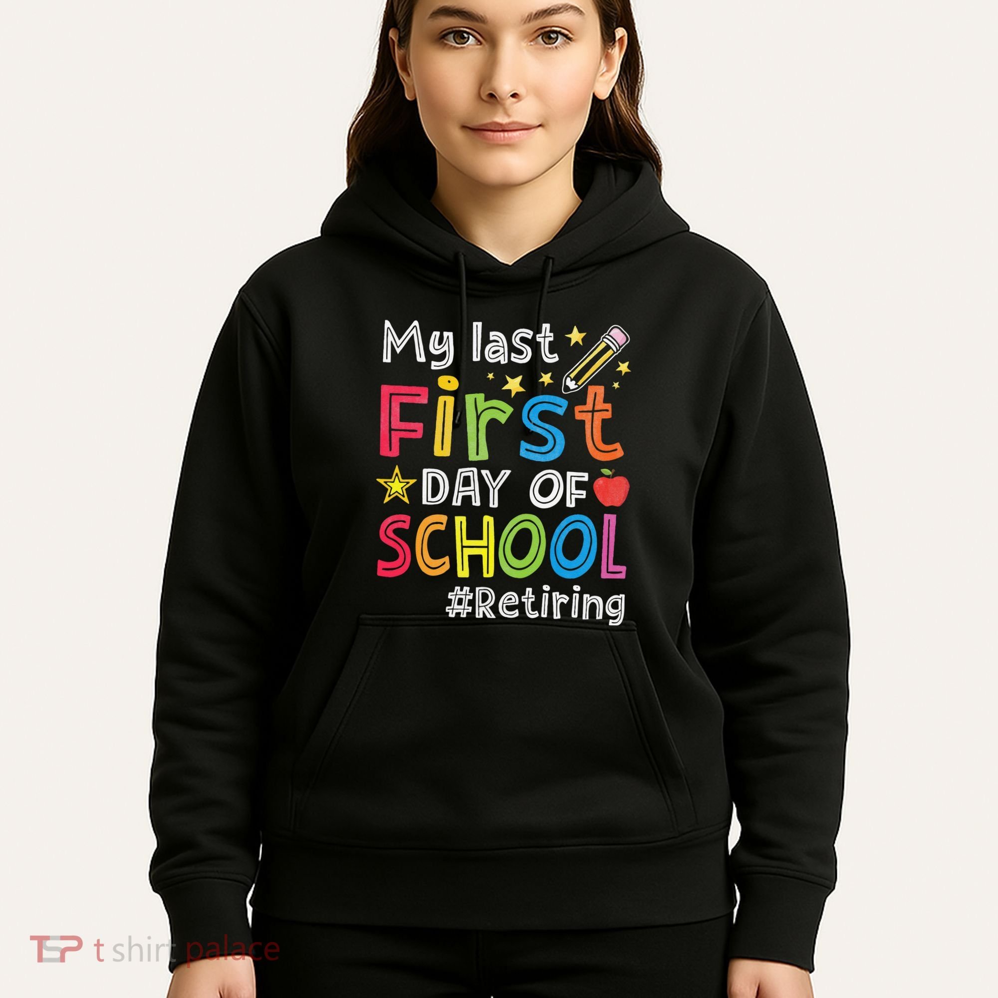 My Last First Day Of School Funny Teachers Retirement Hoodie