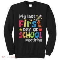 My Last First Day Of School Funny Teachers Retirement Sweatshirt thumb 0
