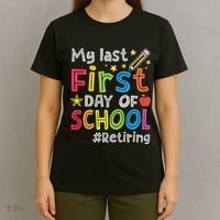 My Last First Day Of School Funny Teachers Retirement T-Shirt thumb 4