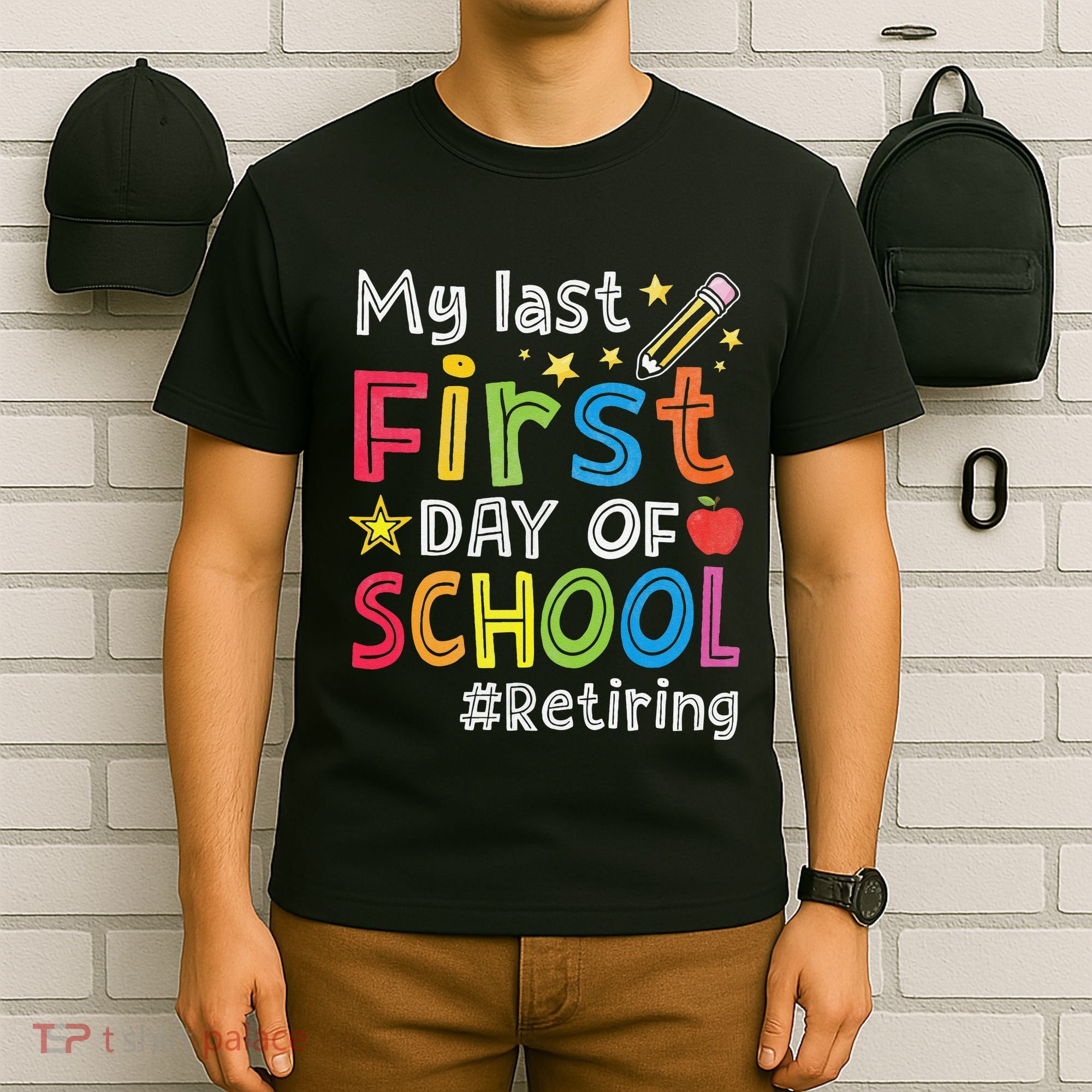 My Last First Day Of School Funny Teachers Retirement T-Shirt