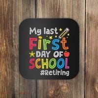 My Last First Day Of School Funny Teachers Retirement Coaster thumb 0