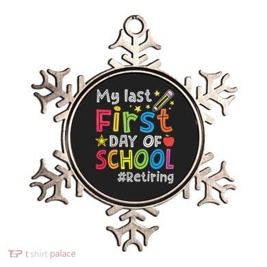 My Last First Day Of School Funny Teachers Retirement Ornament