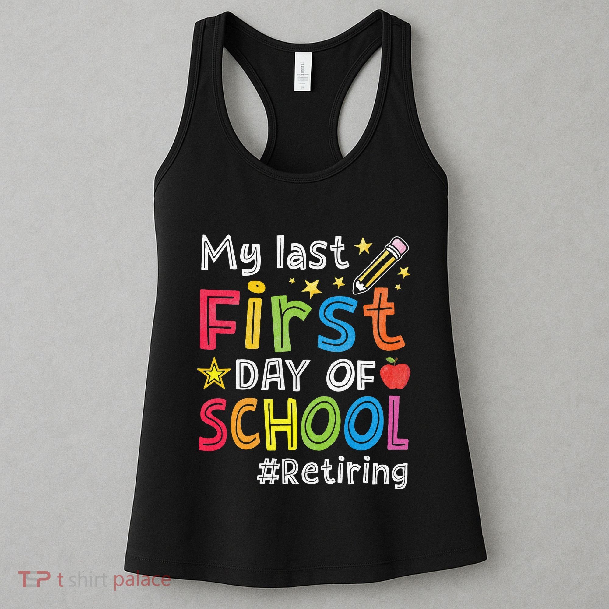 My Last First Day Of School Funny Teachers Retirement Women's Tank Top