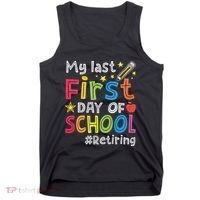 My Last First Day Of School Funny Teachers Retirement Tank Top thumb 0