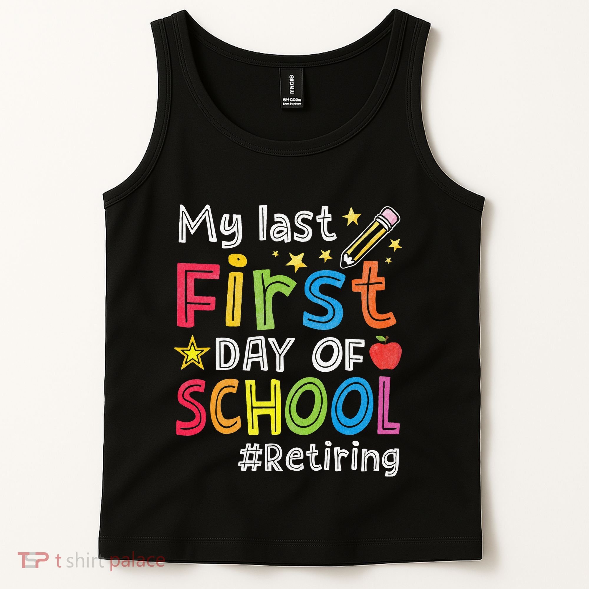 My Last First Day Of School Funny Teachers Retirement Tank Top