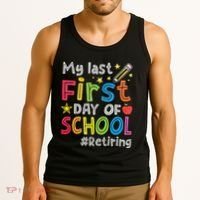My Last First Day Of School Funny Teachers Retirement Tank Top thumb 3