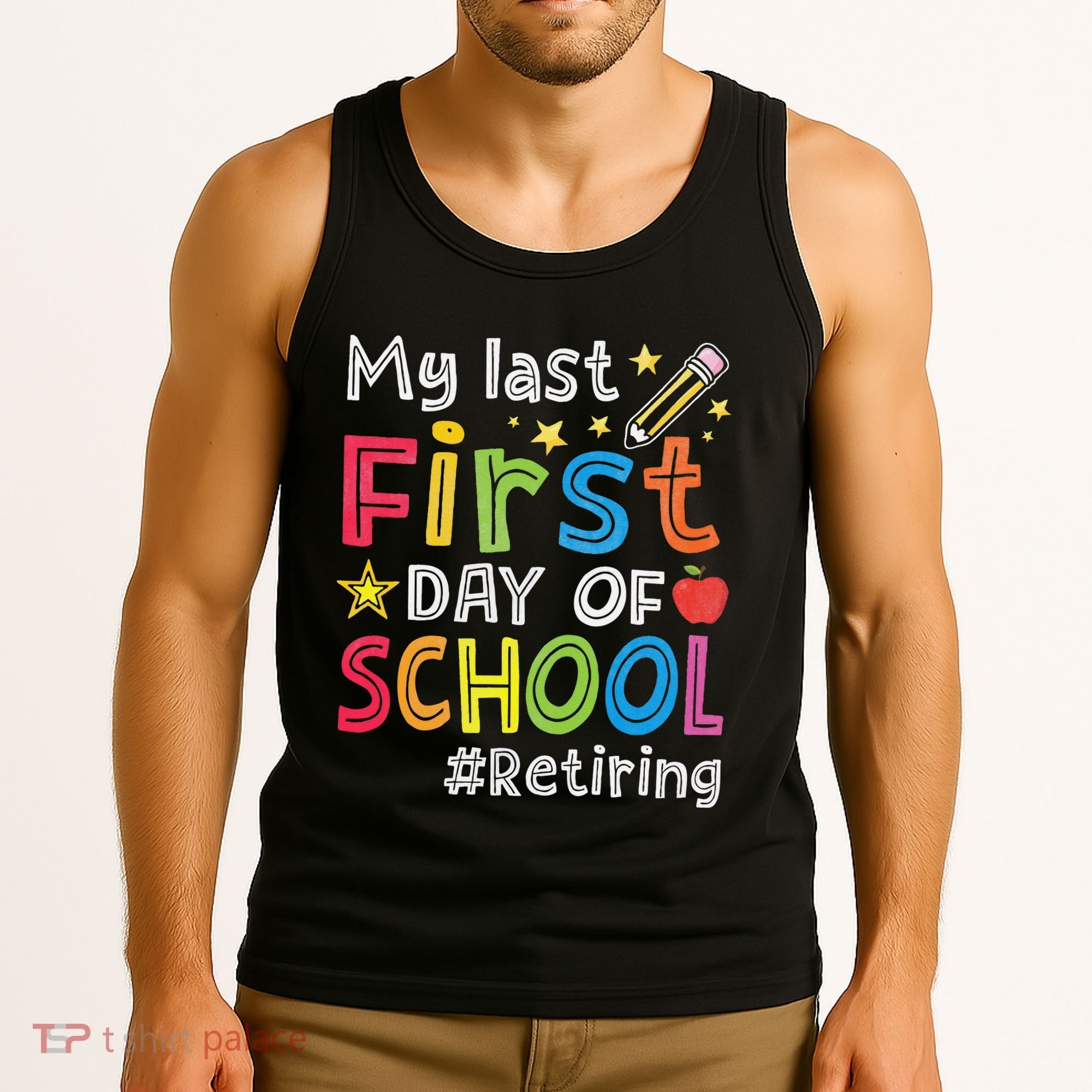 My Last First Day Of School Funny Teachers Retirement Tank Top