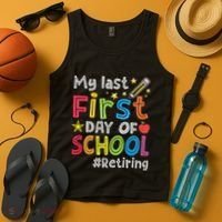 My Last First Day Of School Funny Teachers Retirement Tank Top thumb 4