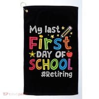 My Last First Day Of School Funny Teachers Retirement Golf Towel thumb 0