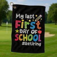 My Last First Day Of School Funny Teachers Retirement Golf Towel thumb 1