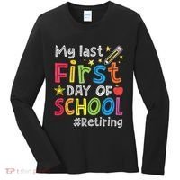 My Last First Day Of School Funny Teachers Retirement Women's Long Sleeve Shirt thumb 0