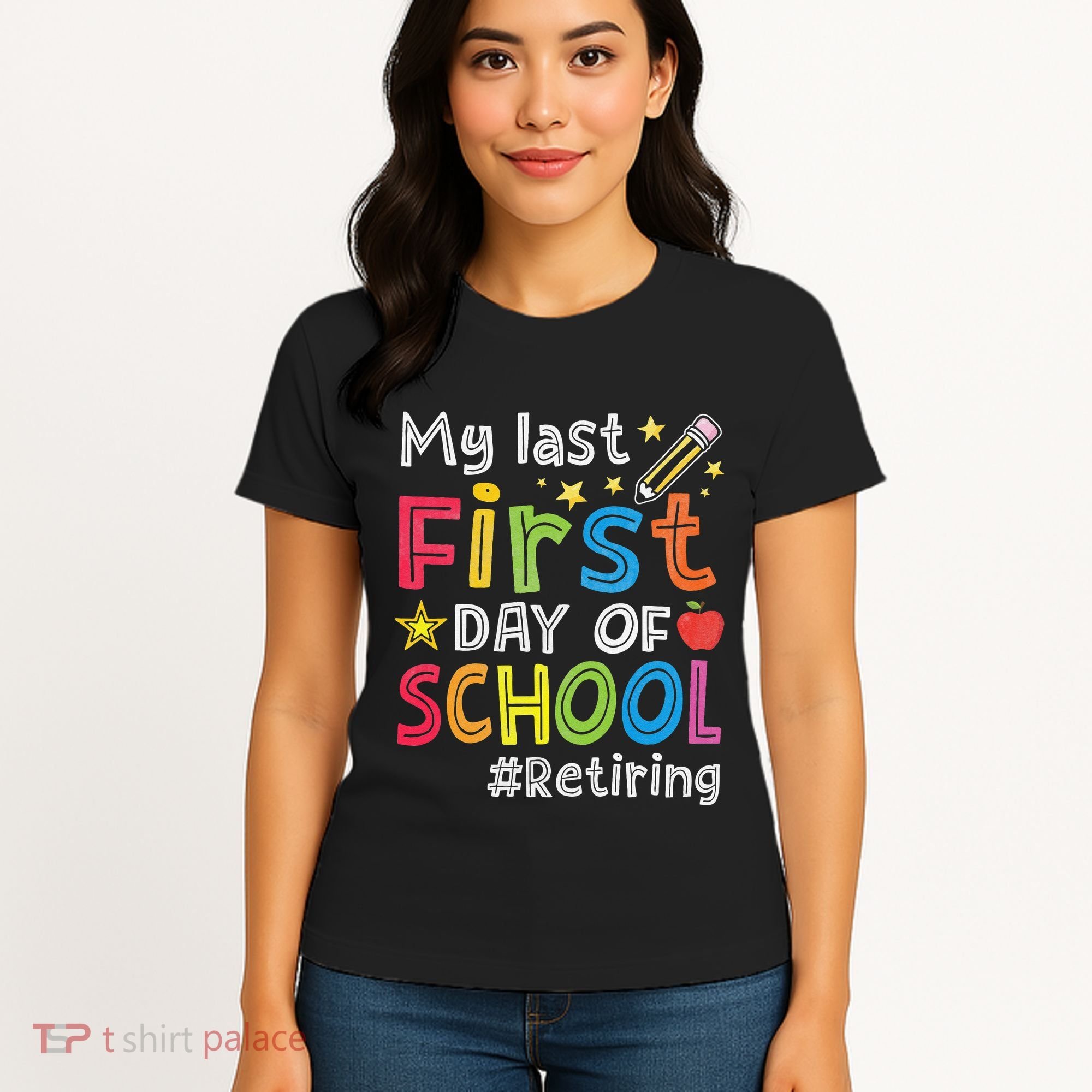My Last First Day Of School Funny Teachers Retirement Women's T-Shirt