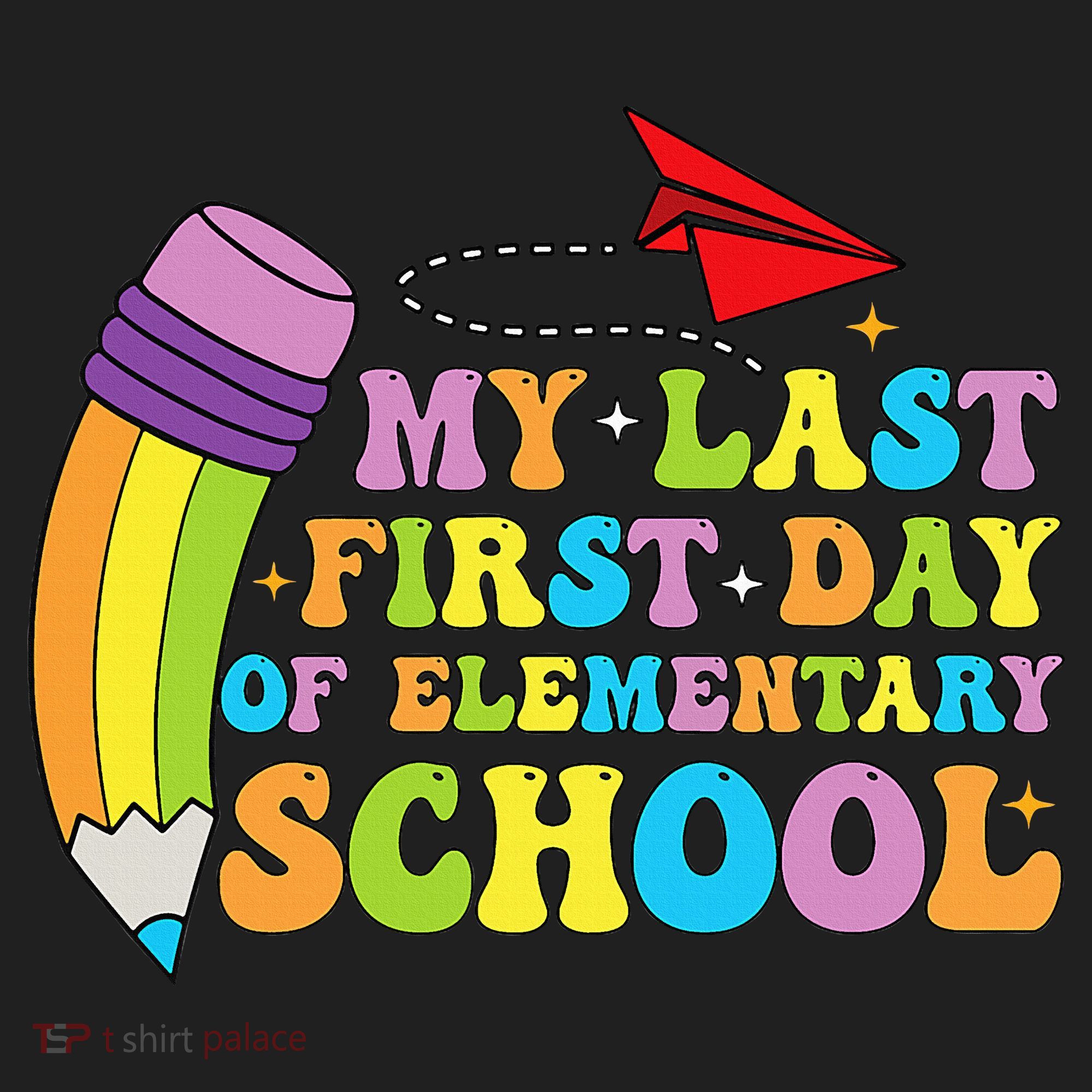 My Last First Day Of Elementary School Back To School Women's Sweatshirt