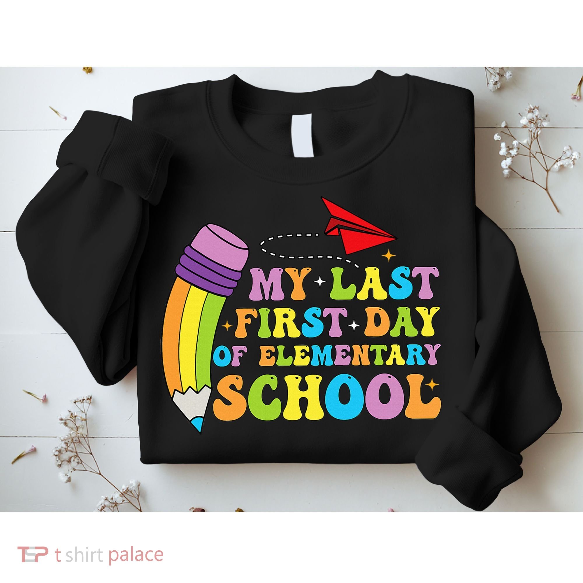 My Last First Day Of Elementary School Back To School Sweatshirt