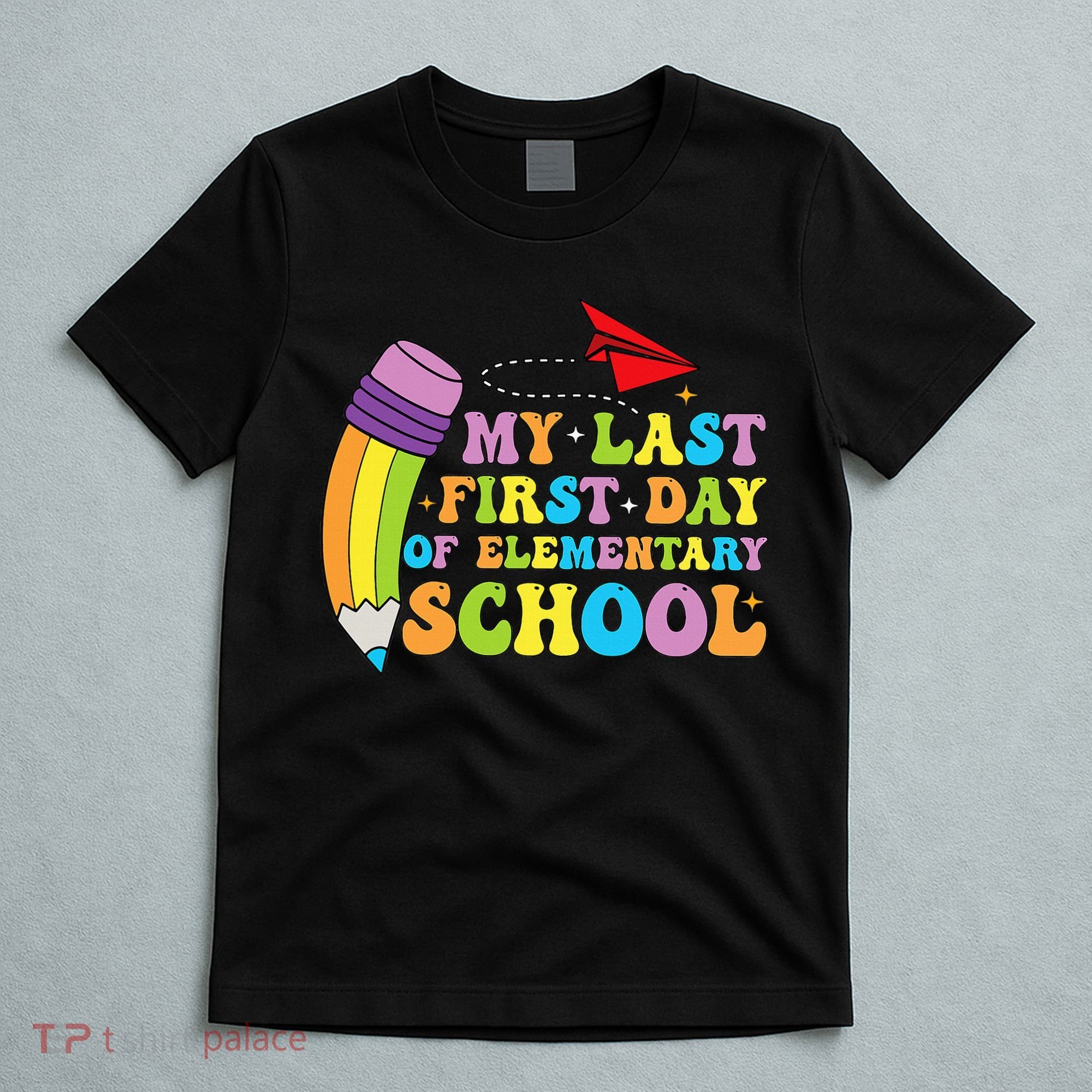 My Last First Day Of Elementary School Back To School T-Shirt