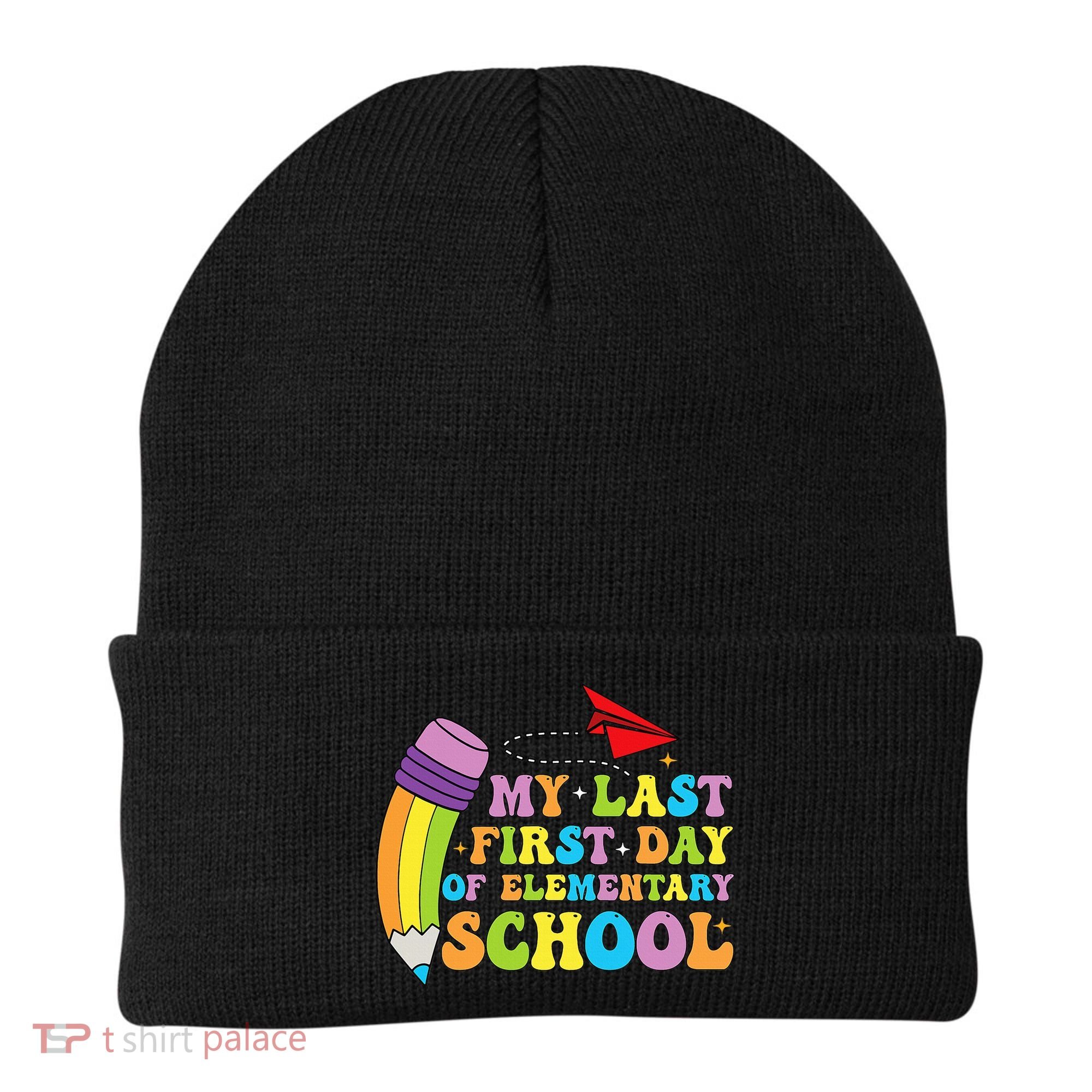 My Last First Day Of Elementary School Back To School Beanie