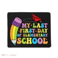 My Last First Day Of Elementary School Back To School Mousepad thumb 0