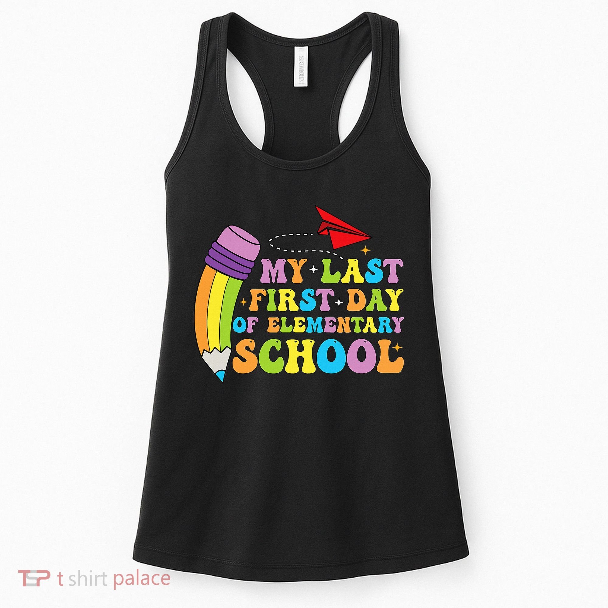 My Last First Day Of Elementary School Back To School Women's Tank Top