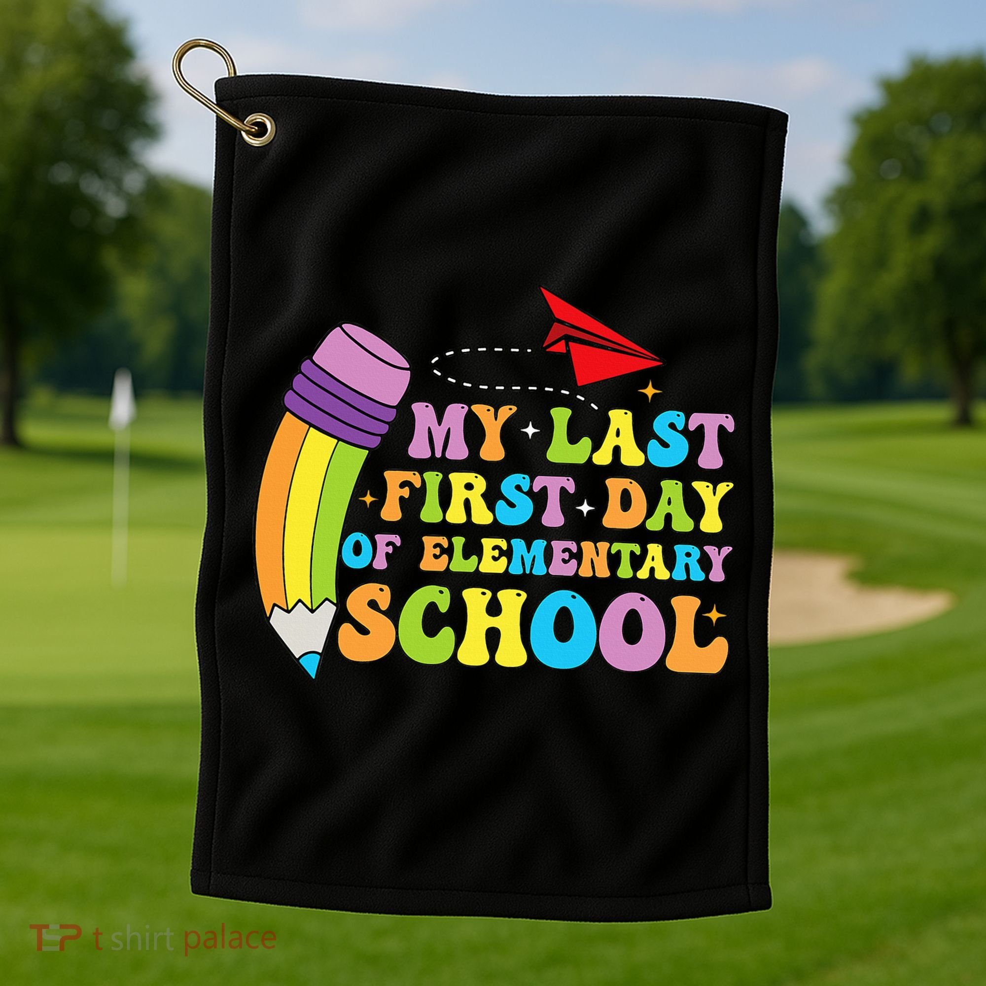 My Last First Day Of Elementary School Back To School Golf Towel