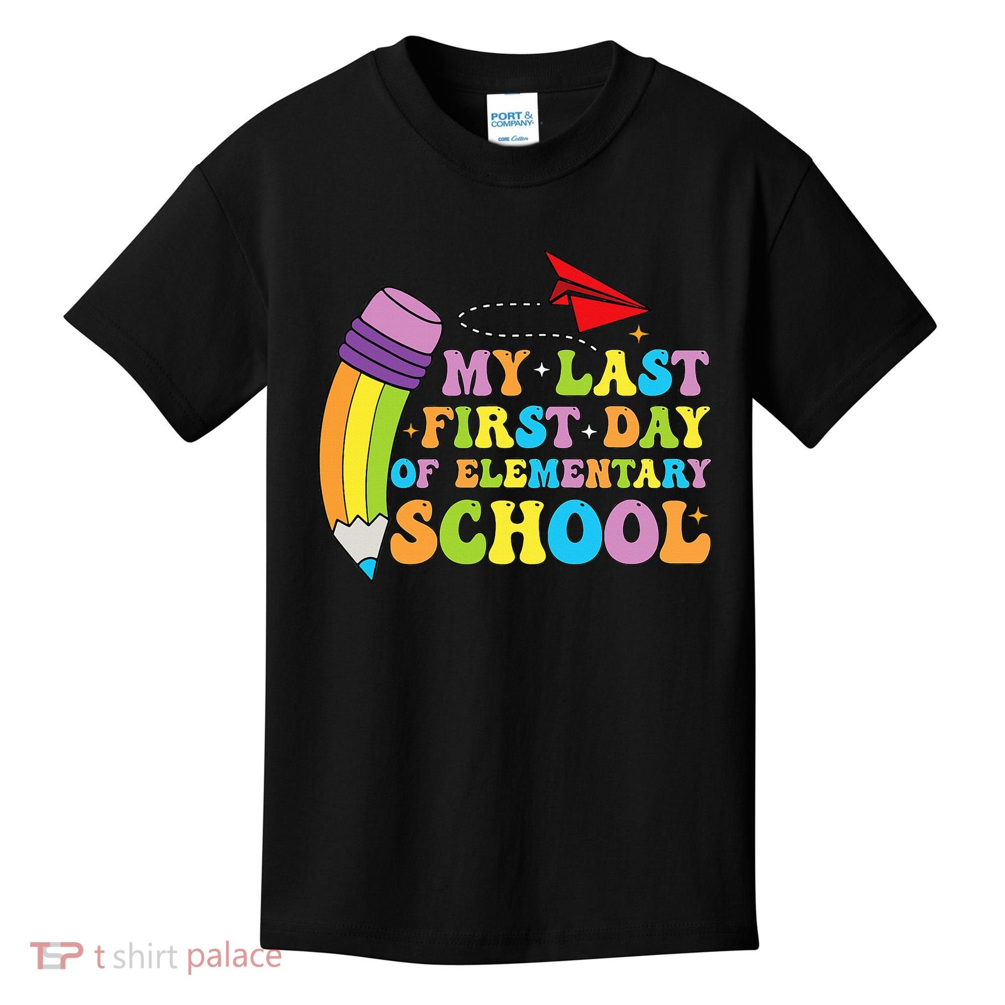 My Last First Day Of Elementary School Back To School Kids T-Shirt
