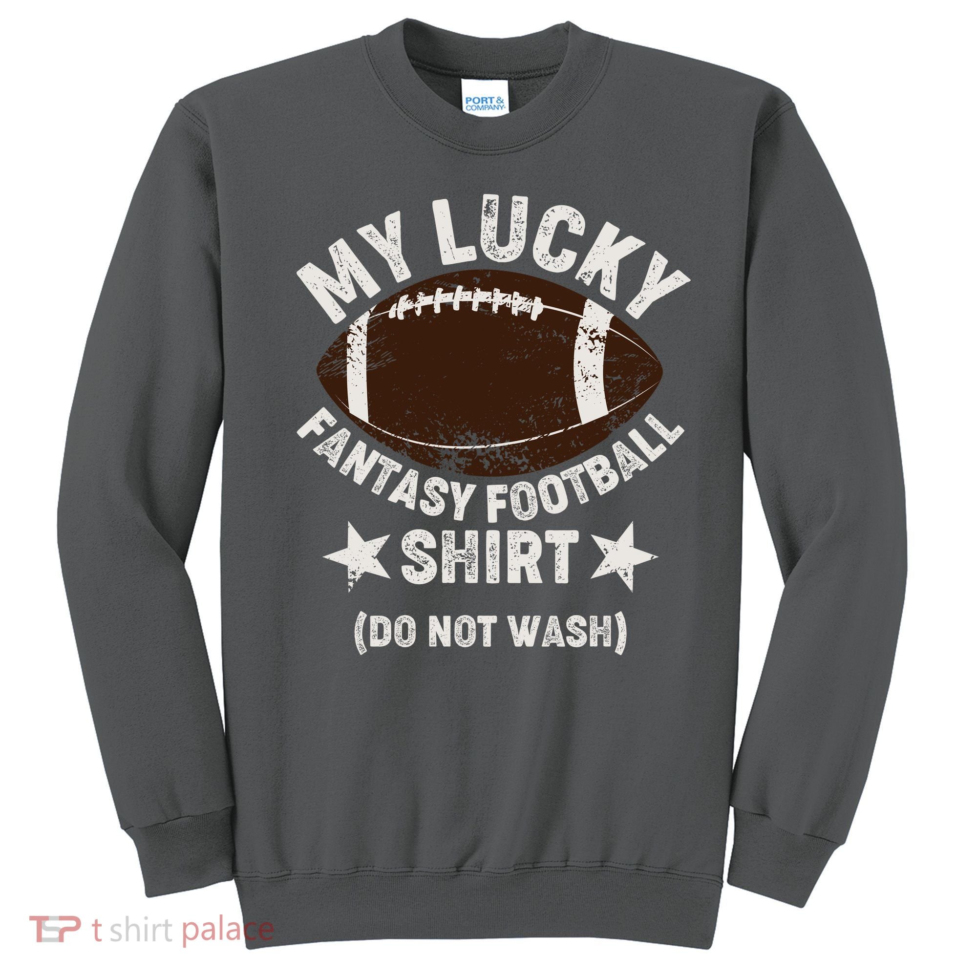 My Lucky Fantasy Football Shirt Do Not Wash Sweatshirt