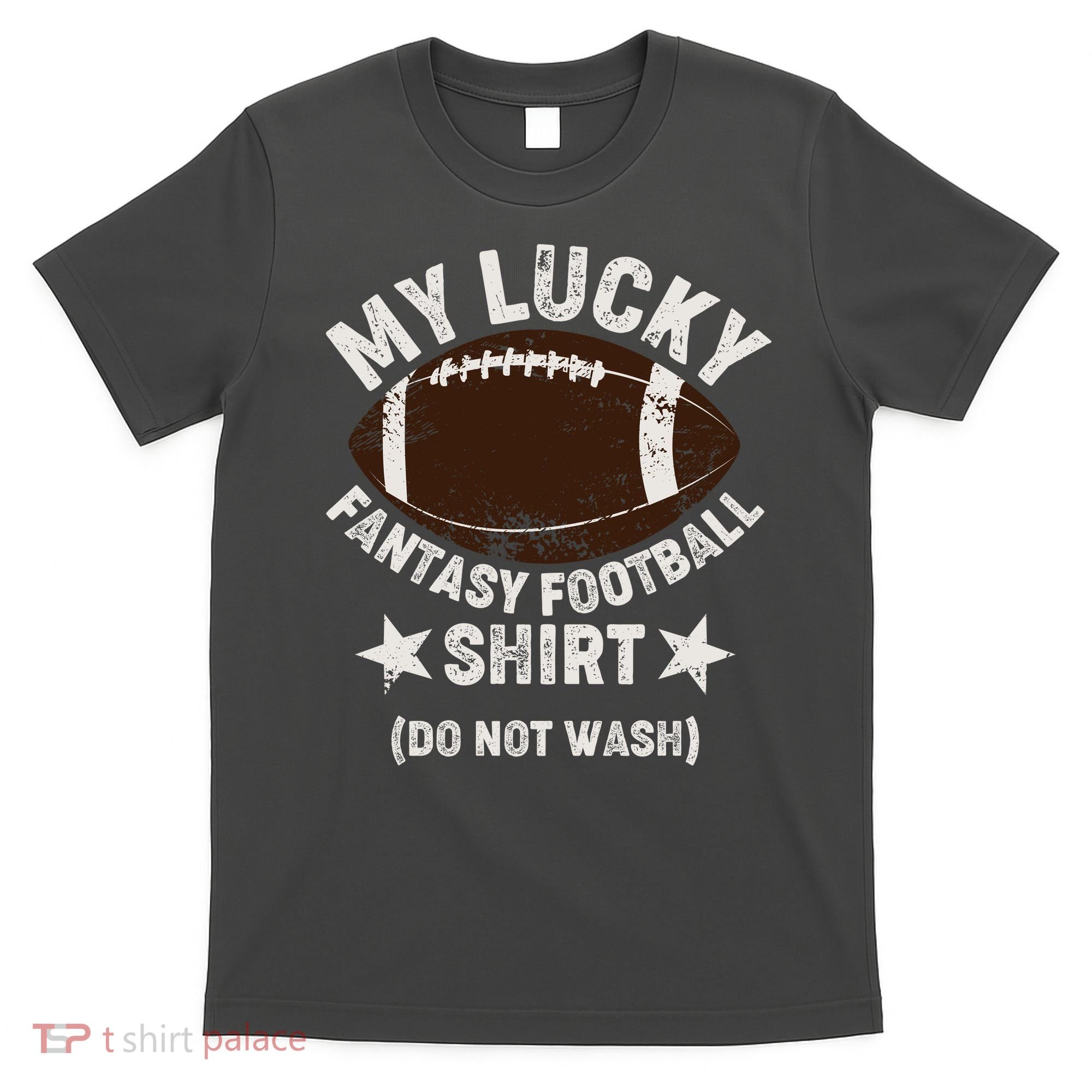 My Lucky Fantasy Football Shirt Do Not Wash T-Shirt