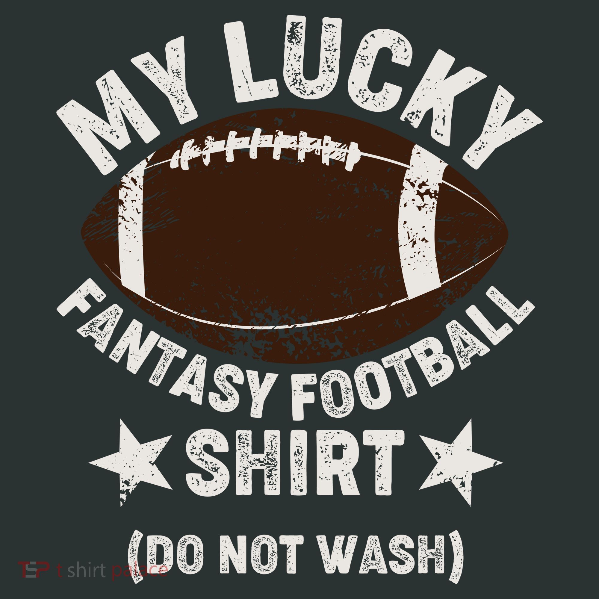 My Lucky Fantasy Football Shirt Do Not Wash T-Shirt