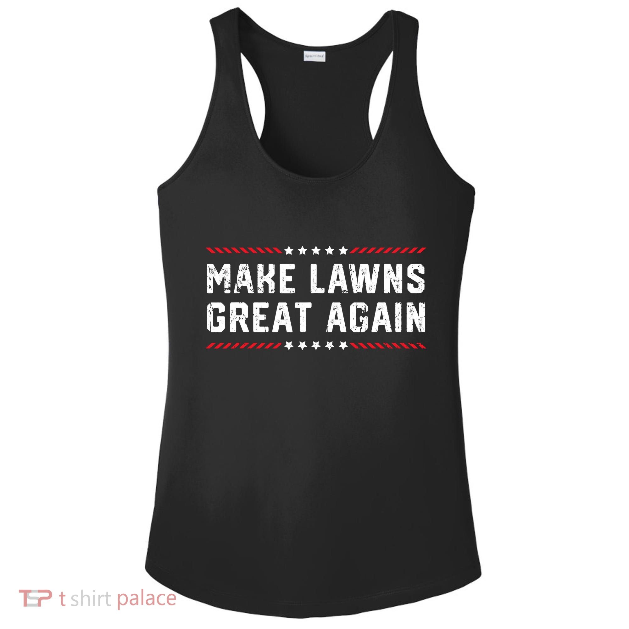 Make Lawns Great Again Lawn Mowing Dad American Flag Ladies PosiCharge Competitor Racerback Tank