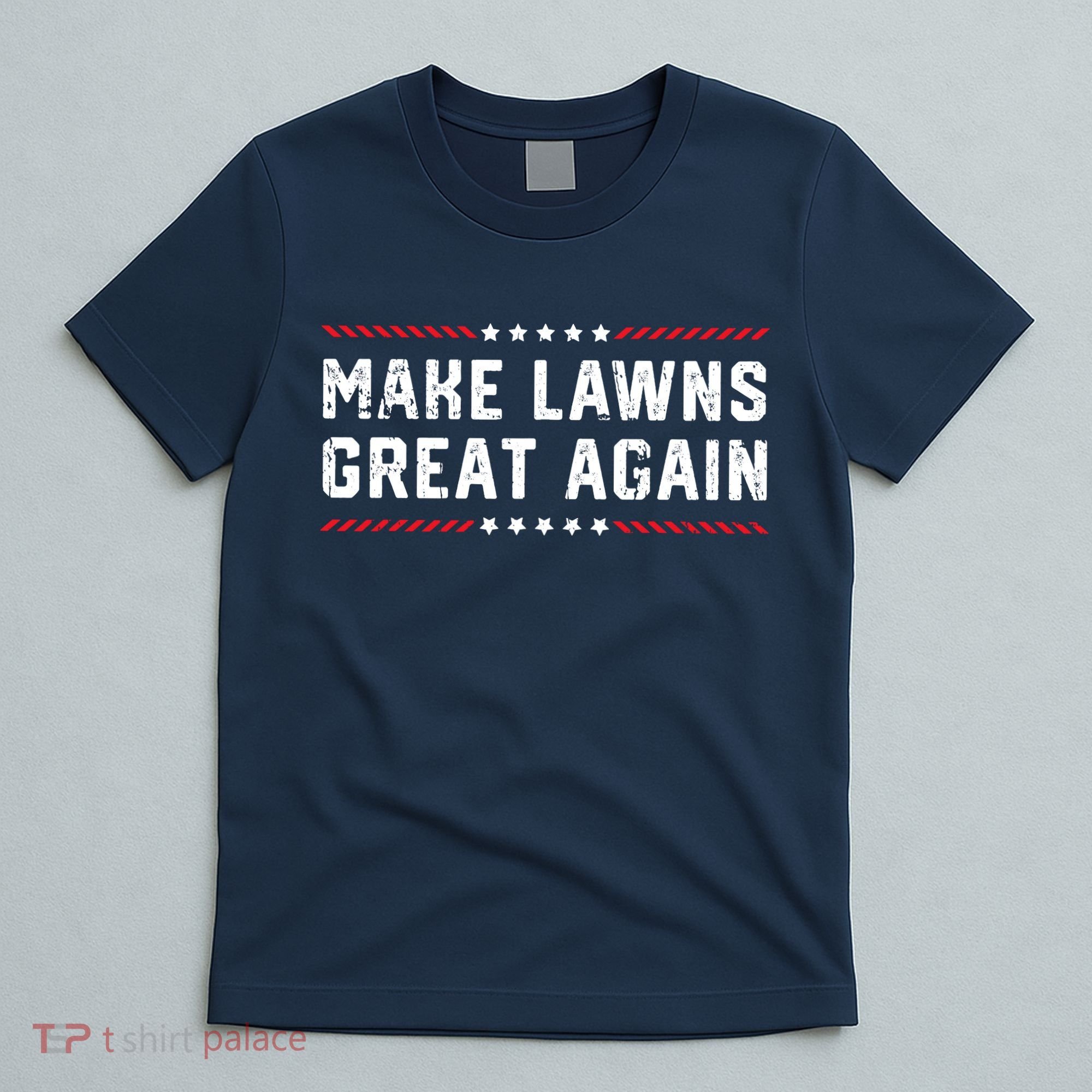 Make Lawns Great Again Lawn Mowing Dad American Flag T-Shirt