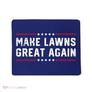 Make Lawns Great Again Lawn Mowing Dad American Flag Mousepad