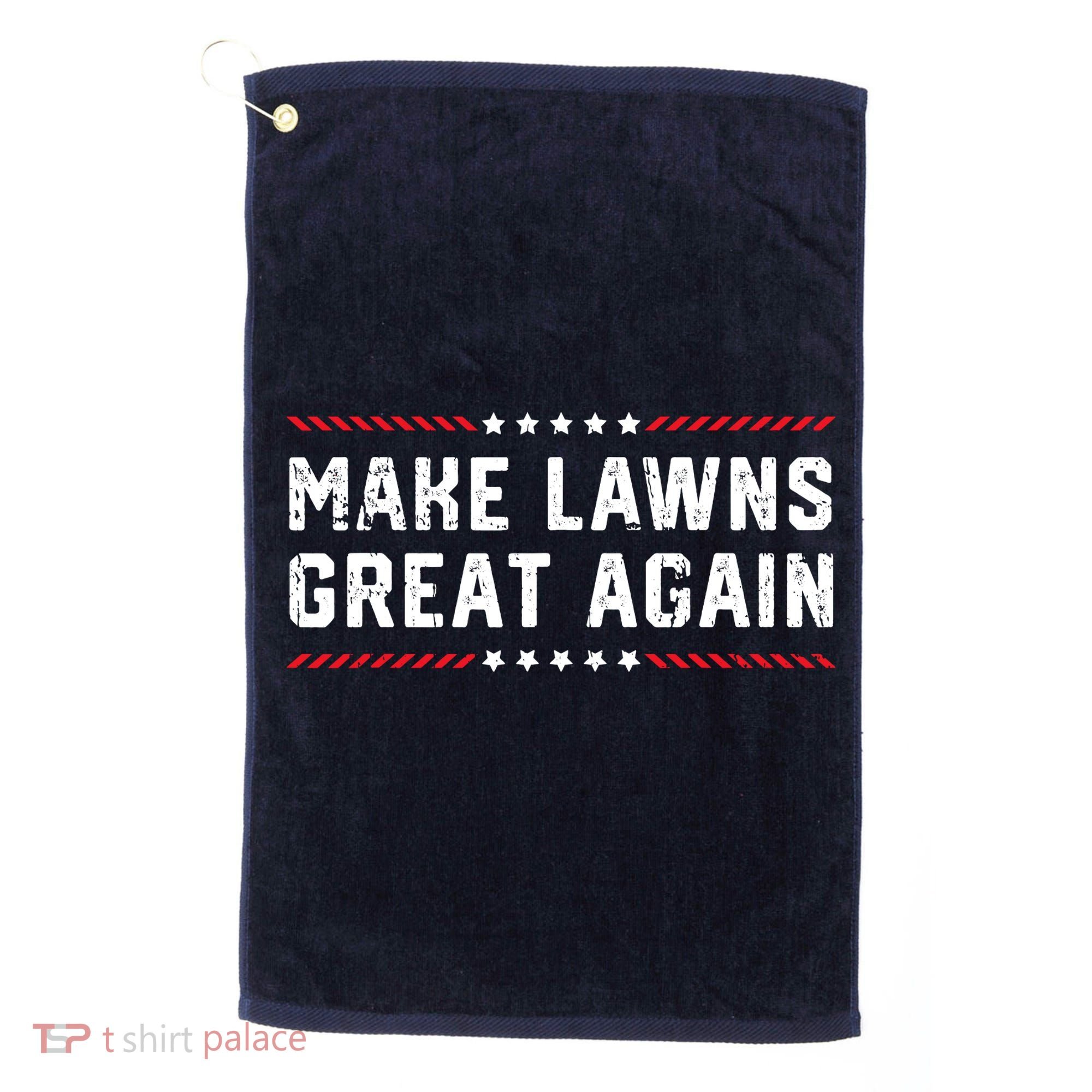 Make Lawns Great Again Lawn Mowing Dad American Flag Golf Towel