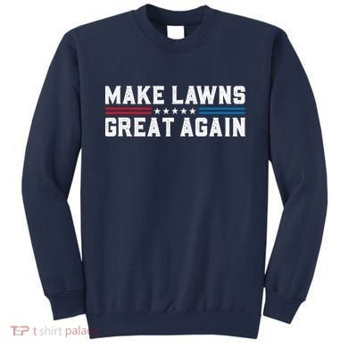 Make Lawns Great Again Sweatshirt