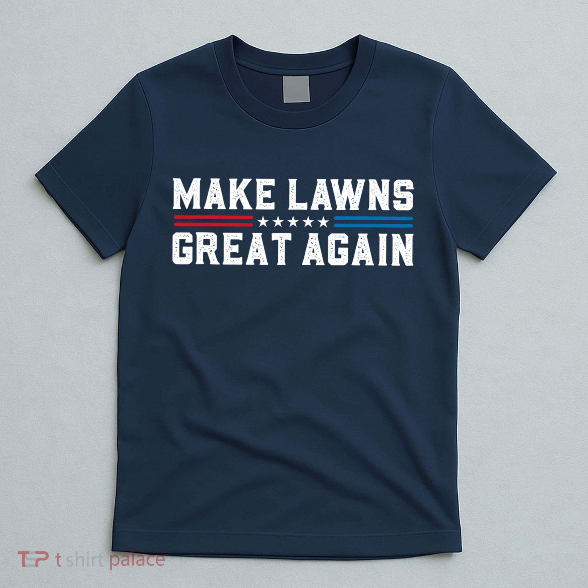 Make Lawns Great Again T-Shirt
