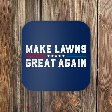 Make Lawns Great Again Coaster