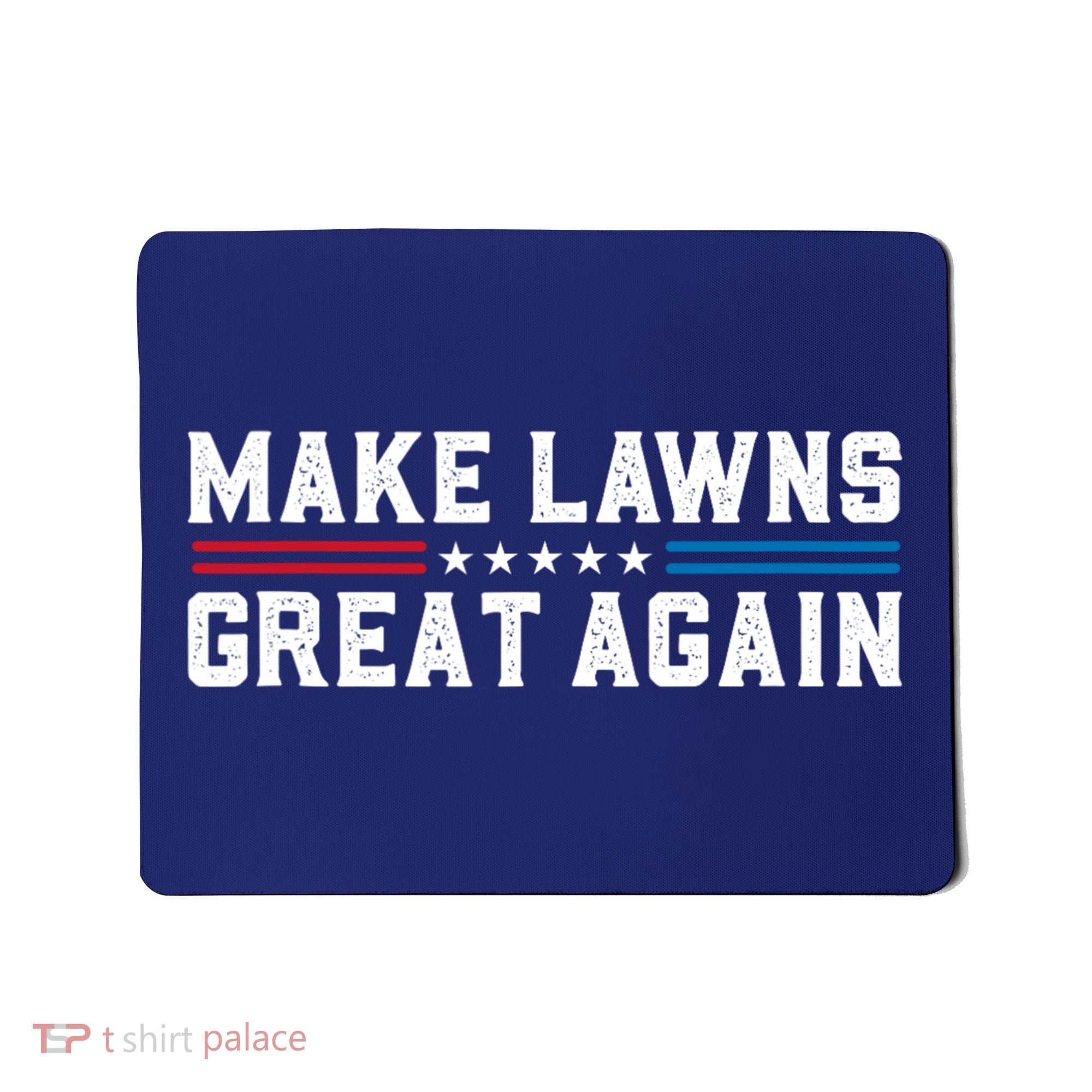 Make Lawns Great Again Mousepad