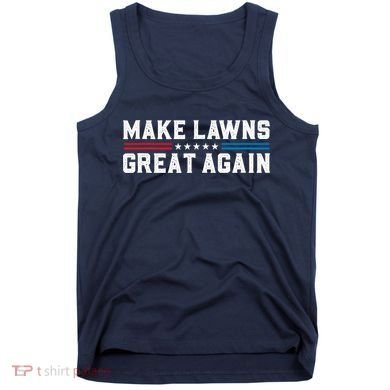 Make Lawns Great Again Tank Top