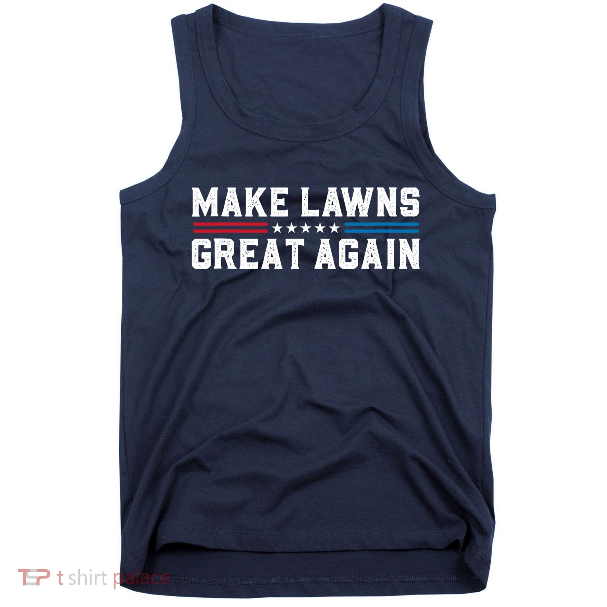Make Lawns Great Again Tank Top