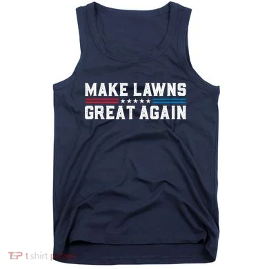 Make Lawns Great Again Tank Top