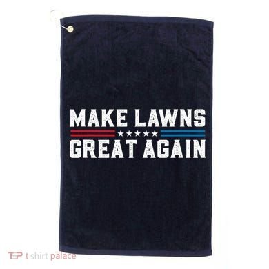 Make Lawns Great Again Golf Towel