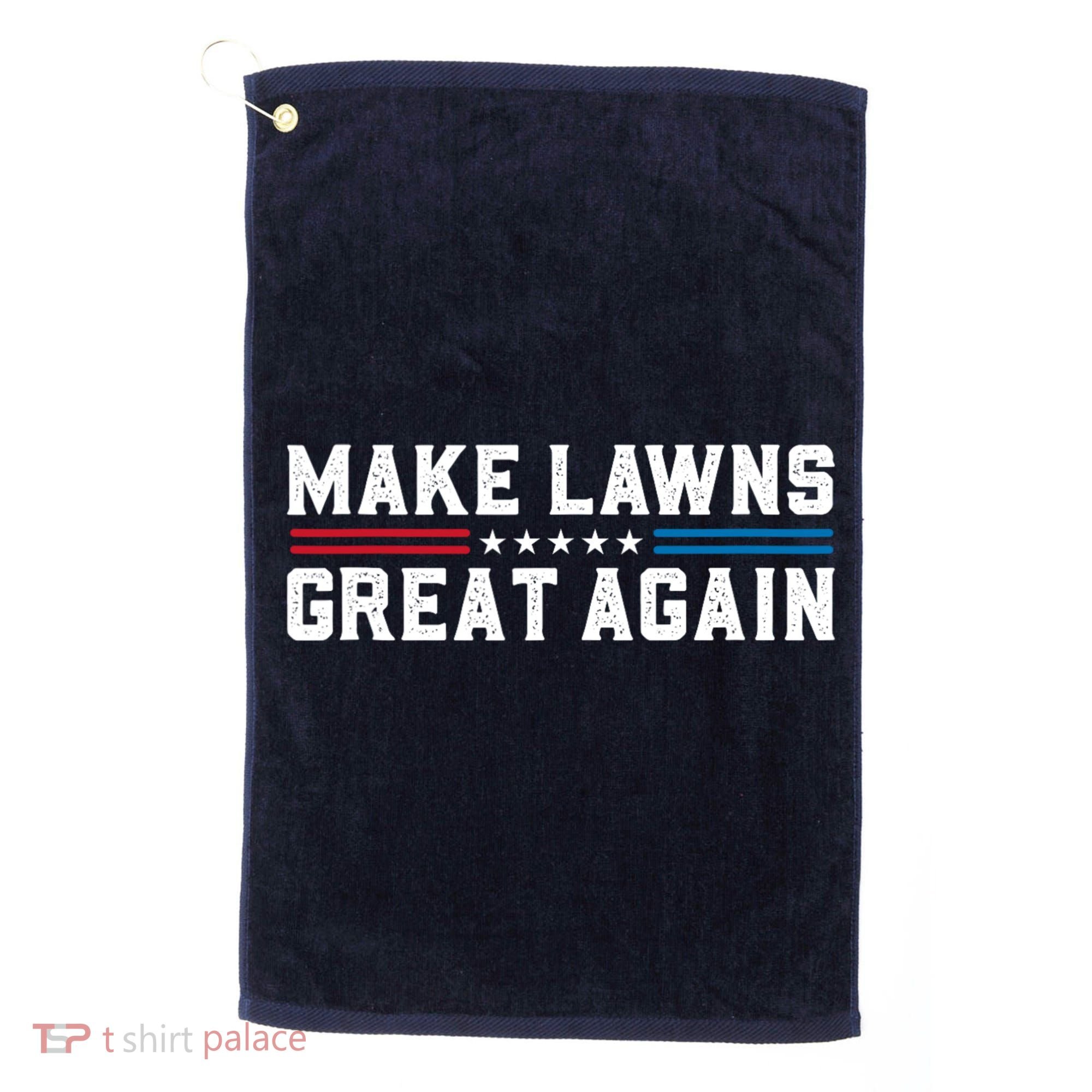 Make Lawns Great Again Golf Towel