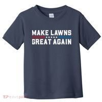 Make Lawns Great Again Toddler T-Shirt thumb 0